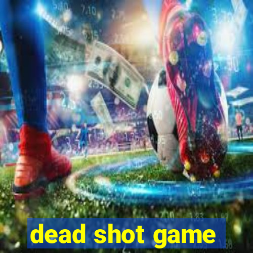 dead shot game